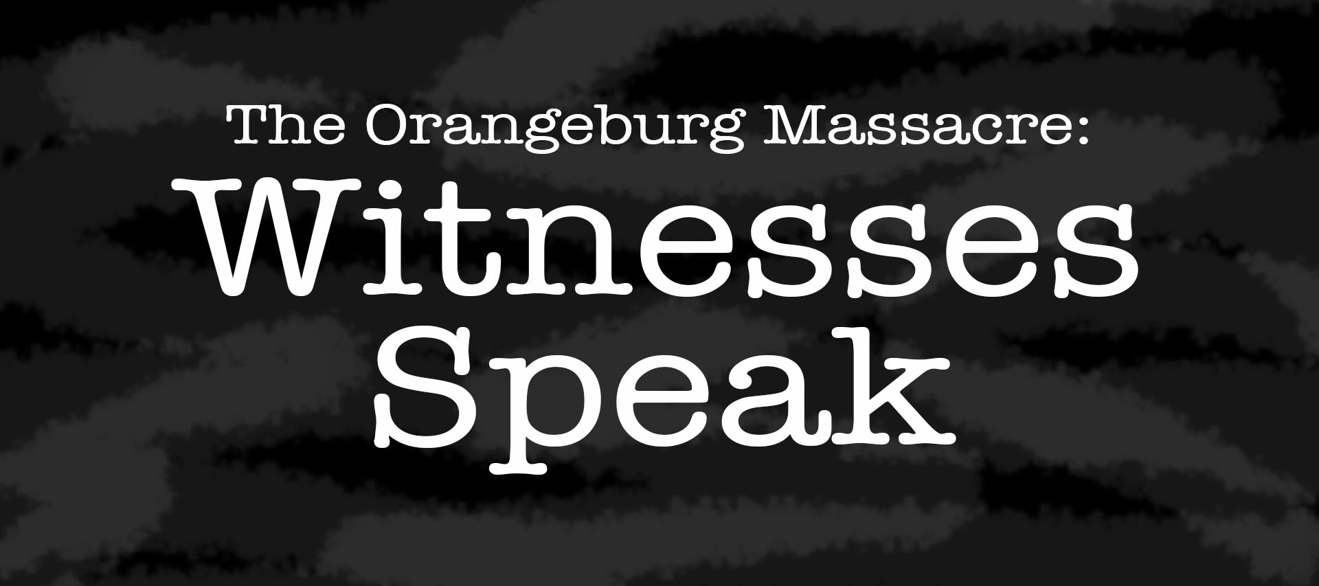 The Orangeburg Massacre: Witnesses Speak